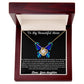 Beautiful Necklace For My Beautiful Mom